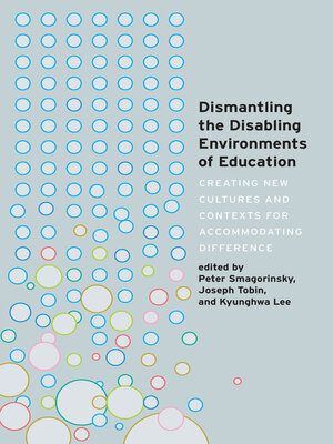 cover image of Dismantling the Disabling Environments of Education